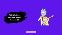Rick and Morty Season 7 - Is it Coming? Will We See Rick and Morty Season 7
