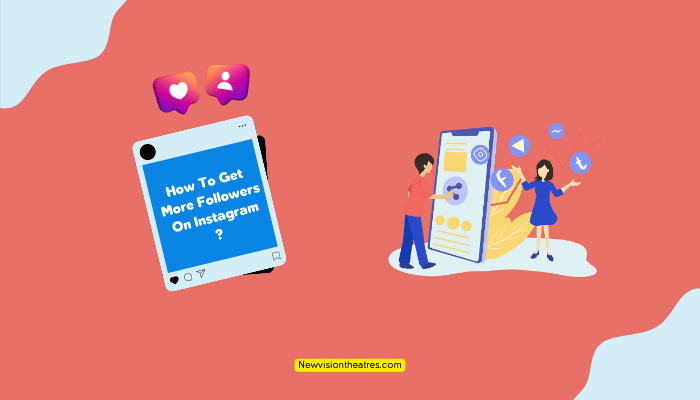 How To Get More Followers On Instagram