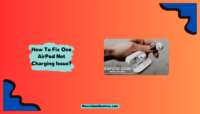 How to Fix One AirPod Not Charging Issue? Fix One AirPod Not Charging Issue