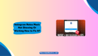 Instagram Notes Music Not Showing or Working: How to Fix? Instagram Notes Music Not Showing Or Working