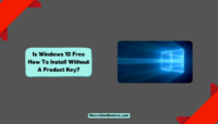 Is Windows 10 Free: How To Install Without A Product Key? Is Windows 10 Free