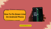 How To Fix Green Line Issue On Android Phone? How To Fix Green Line On Android Phone